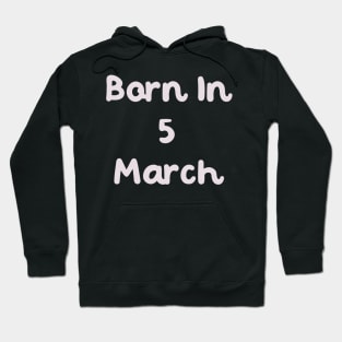 Born In 5 March Hoodie